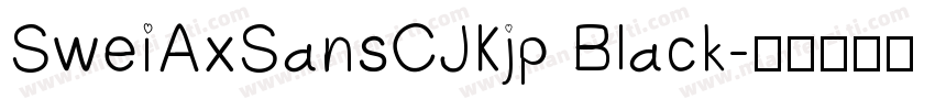 SweiAxSansCJKjp Black字体转换
